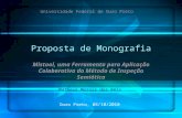 Proposta de Monografia Mistool, uma Ferramenta para Aplicação Colaborativa do Método de Inspeção Semiótica Matheus Morais dos Reis Universidade Federal.