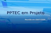 PPTEC em Projeto Reunião em 09/07/2009. 2 PPTEC – Reunião em 09 de julho de 2009 Colaboração e Equipe.