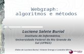 Webgraph: algoritmos e métodos Luciana Salete Buriol Instituto de Informática, Universidade Federal do Rio Grande do Sul (UFRGS) Slides de Luciana Buriol,