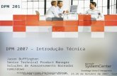 DPM 2007 – Introdução Técnica Jason Buffington Senior Technical Product Manager Soluções de Armazenamento Baseadas noWindows incluindo System Center Data.