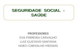 PROFESSORES EVA FERREIRA CARVALHO LUIZ GUSTAVO SANTANA NOECI CARVALHO MESSIAS SEGURIDADE SOCIAL - SAÚDE.