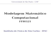 Modelagem Matemático Computacional FFI0321 Universidade de São Paulo - USP Instituto de Física de São Carlos Instituto de Física de São Carlos - IFSC.