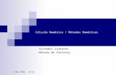 5 Nov 2008. 10:58 Cálculo Numérico / Métodos Numéricos Sistemas lineares Método de Cholesky.