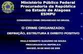 CONGRESSO CRIME ORGANIZADO NO BRASIL O CRIME ORGANIZADO: DEFINIÇÃO, ESTRUTURA E DIREITO POSITIVO PAULO ROBERTO OLEGÁRIO DE SOUSA PROCURADOR DA REPÚBLICA.