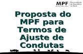 Caso Pecuária na Amazônia Proposta de Termo de Ajuste de Conduta Proposta do MPF para Termos de Ajuste de Condutas Proposta do MPF para Termos de Ajuste.