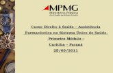 Curso Direito à Saúde – Assistência Farmacêutica no Sistema Único de Saúde. Primeiro Módulo – Curitiba – Paraná 25/03/2011.