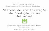 Sistema de Monitorização da Condução de um Automóvel Universidade de Aveiro Departamento de Engenharia Mecânica Orientador: Professor Doutor Vítor Manuel.