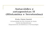 Autacóides e antagonistas II (Histamina e Serotonina) Profa. Elaine Gavioli Universidade do Rio Grande do Norte Centro de Biociências Departamento de Biofísica.