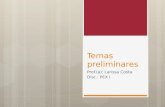 Temas preliminares Prof.(a): Larissa Costa Disc.: PEX I.