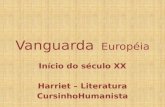 Vanguarda Européia Início do século XX Harriet – Literatura CursinhoHumanista.