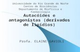 Autacóides e antagonistas (derivados de lipídios) Profa. ELAINE GAVIOLI Universidade do Rio Grande do Norte Centro de Biociências Departamento de Biofísica.