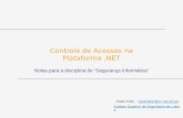 Controle de Acessos na Plataforma.NET Notas para a disciplina de Segurança Informática Pedro Félix (pedrofelix@cc.isel.ipl.pt)pedrofelix@cc.isel.ipl.pt.