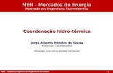 - 1 - Coordenação hidro-térmica Jorge Alberto Mendes de Sousa Professor Coordenador Webpage: pwp.net.ipl.pt/deea.isel/jsousa MEN - Mercados de Energia.