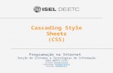 Cascading Style Sheets (CSS) Programação na Internet Secção de Sistemas e Tecnologias de Informação ISEL-DEETC-LEIC Luis Falcão - lfalcao@cc.isel.ipl.ptlfalcao@cc.isel.ipl.pt.