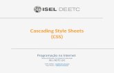 Cascading Style Sheets (CSS) Programação na Internet Secção de Sistemas e Tecnologias de Informação ISEL-DEETC-LEIC Carlos Guedes – cguedes@cc.isel.ipl.ptcguedes@cc.isel.ipl.pt.