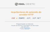 Arquitecturas de extensão do servidor HTTP Arquitecturas de extensão do servidor HTTP CGI e ISAPI: ASP, ASP.NET Programação na Internet Secção de Sistemas.