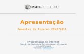 Programação na Internet Secção de Sistemas e Tecnologias de Informação ISEL-DEETC-LEIC Carlos Guedes – cguedes@cc.isel.ipl.ptcguedes@cc.isel.ipl.pt Paulo.