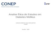 CONEP Comissão Nacional de Ética em Pesquisa Analise Ética de Estudos em Diabetes Mellitus Brasília - 2009 CARLOS ADRIANO SILVA DOS SANTOS CONEP.
