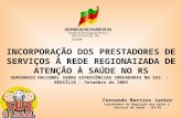 INCORPORAÇÃO DOS PRESTADORES DE SERVIÇOS À REDE REGIONAIZADA DE ATENÇÃO À SAÚDE NO RS SEMINÁRIO NACIONAL SOBRE EXPERIÊNCIAS INOVADORAS NO SUS - BRASÍLIA.