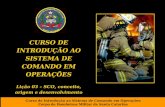 Curso de Introdução ao Sistema de Comando em Operações Corpo de Bombeiros Militar de Santa Catarina CURSO DE INTRODUÇÃO AO SISTEMA DE COMANDO EM OPERAÇÕES.
