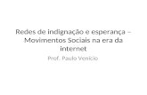Redes de indignação e esperança – Movimentos Sociais na era da internet Prof. Paulo Venício.