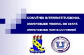 CONVÊNIO INTERINSTITUCIONAL UNIVERSIDADE FEDERAL DO CEARÁ UNIVERSIDADE NORTE DO PARANÁ.
