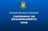 ESTADO DE MATO GROSSO CAMPANHA DE DESARMAMENTO 2009.