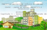 Capítulo 1 – Gerenciamento Integrado de Resíduos Sólidos Urbanos Bruno DalMoraR.A. 08 Felipe BrusseR.A. 08 Luiz Filipe BarrosR.A. 08095994 PONTIFÍCIA UNIVERSIDADE.
