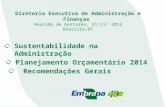 Diretoria Executiva de Administração e Finanças Reunião de Gestores, 21/11/ 2013 Brasília-DF Sustentabilidade na Administração Planejamento Orçamentário.