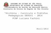 GOVERNO DO ESTADO DE SÃO PAULO SECRETARIA DE ESTADO DA EDUCAÇÃO Coordenadoria de Gestão da Educação Básica Diretoria de Ensino da Região de São Vicente.