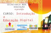 SECRETARIA MUN. DE EDUCAÇÃO e-proinfo CURSO: Introdução a Educação Digital.