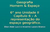 Geografia Homem & Espaço 6° ano Unidade II Capítulo 6 – A representação do espaço geográfico. Elian Alabi Lucci e Anselmo Lazaro Branco.