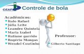 Controle de bola Acadêmicos: Professor: Gilberto Santiago  Ítalo.
