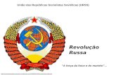 União das Repúblicas Socialistas Soviéticas (URSS) Revolução Russa  A força da.