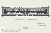 Novas Metodologias Teóricas para Interpretar Afinidades Protônicas e Reatividade Anselmo Elcana de Oliveira Instituto de Química – UFG elcana@quimica.ufg.br.