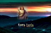 Luzia nasce por volta do ano 280 d.C. em Siracusa, esplêndida cidade de mar, de nobres pais. O pai de Luzia, que talvez se chamasse Lúcio, morreu quando.