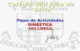 Plano de Actividades GINÁSTICA 2011/2012 Colégio São João de Brito.