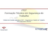 Módulo de Gestão Aplicada a SST – Segurança e Saúde do Trabalho Prof. Marivaldo Oliveira FTST Formação Técnica em Segurança do Trabalho.