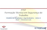 Módulo de Hospitalar e Agroindústria – AULA 2 Prof.º Cleverson Luis FTST Formação Técnica em Segurança do Trabalho.