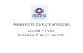 Assessoria de Comunicação Clipping Impresso Sexta-feira, 13 de abril de 2012.