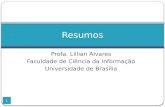 Profa. Lillian Alvares Faculdade de Ciência da Informação Universidade de Brasília 1 Resumos.