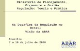 Ministério do Planejamento, Orçamento e Gestão Regulação: Teoria e Prática Os Desafios da Regulação no Brasil Visão da ABAR Brasília 7 a 10 de julho de.