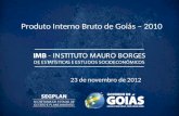 23 de novembro de 2012 Produto Interno Bruto de Goiás – 2010.