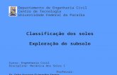 Classificação dos solos Exploração do subsolo Departamento de Engenharia Civil Centro de Tecnologia Universidade Federal da Paraíba Curso: Engenharia Civil.