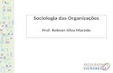 Sociologia das Organizações Prof. Robson Silva Macedo.