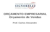 OR‡AMENTO EMPRESARIAL Or§amento de Vendas Prof. Carlos Alexandre