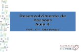 Desenvolvimento de Pessoas Aula 4 Prof a. Dr a. Rita Borges.