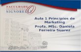 Aula 1 Princípios de Marketing Profa. MSc. Daniela Ferreira Suarez.