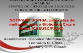 UNIVERSIDADE FEDERAL DE SANTA CATARINA CENTRO DE CIÊNCIAS DA EDUCAÇÃO CURSO DE BIBLIOTECONOMIA SOTWARE SOPHIA: propostas de melhorias para a Biblioteca.