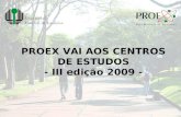 PROEX VAI AOS CENTROS DE ESTUDOS - III edição 2009 -